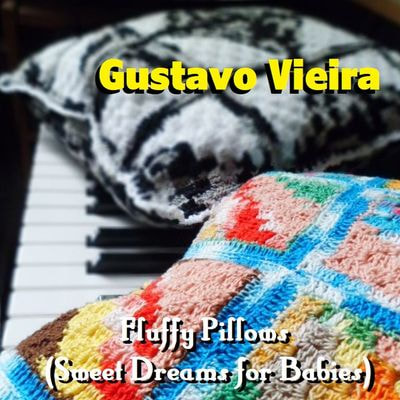 Gustavo Vieira - Fluffy Pillows (Sweet Dreams for Babies)